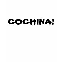 COCHINA!