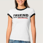 Friend With Benefits T-shirts
