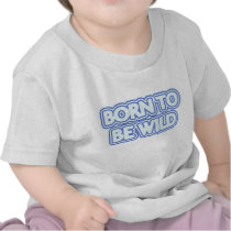 Geboren wild te zijn t-shirts