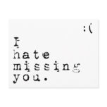I Hate Missing You-But I Love Having You To Miss Post Card