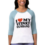 I Love My Stinky Husband Tshirt