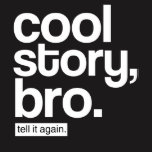 Cool Story Bro Cadeaus