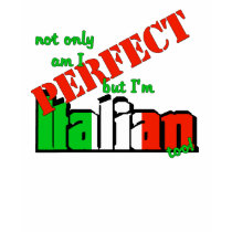Niet alleen ben Perfecte I maar ik ben ook Italiaa Tee Shirts