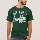 Zoek naar eerste koffie tshirts Koffietijd