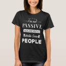 Zoek naar agressief passief tshirts Sarcasme