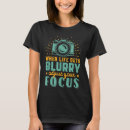 Zoek naar wazig tshirts Fotograaf