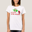 Zoek naar naughty dames tshirts Kerstcadeau