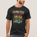 Zoek naar grappige diabetes tshirts Diabetici