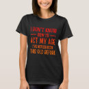 Zoek naar grappige oude mensen tshirts Niet