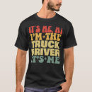 Zoek naar vrachtwagenchauffeurs tshirts Grappig