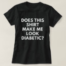 Zoek naar diabetici tshirts Humor