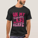 Zoek naar irritatie tshirts Echtelijke frustratie