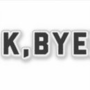 Zoek naar grappige belediging stickers Citaat