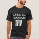 Zoek naar grappige polka tshirts Muziek