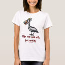 Zoek naar pelikanen tshirts Grappig