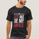 Zoek naar grappige schoenen tshirts Verkiezing