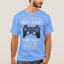 Zoek naar videospelletjes tshirts Grappig citaat