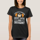 Zoek naar franse croissant tshirts Voedsel