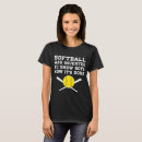 Zoek naar softball tshirts Sarcastisch