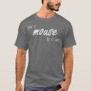 Zoek naar muis tshirts Grappige uitspraken