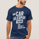 Zoek naar autoverkoper tshirts Beroep