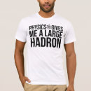Zoek naar hadron tshirts Fysica