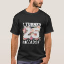 Zoek naar 25 jaar tshirts Grappig