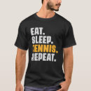 Zoek naar eet slaap tshirts Tennis