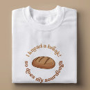 Zoek naar zuurdesem tshirts Bakkerij