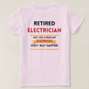 Zoek naar elektricien dames tshirts Gepensioneerd
