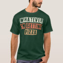 Zoek naar funny pizza tshirts Italiaans