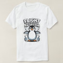 Zoek naar grappige pinguïn tshirts Sarcastische humor