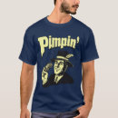 Zoek naar pimpin tshirts Humor