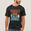 Zoek naar kwartels tshirts Zijn