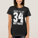 Zoek naar 34ste verjaardag tshirts Het is