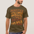 Zoek naar onrechtvaardigheid tshirts Politiek