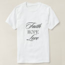 Zoek naar geloof hoop liefde tshirts God