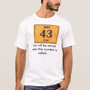001, U zult worden gediend wanneer dit aantal... T-shirt