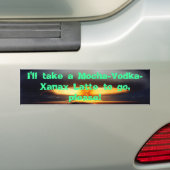009, ik neem een Mocha-Vodka-Xanax Latte om te gaa Bumpersticker (Op auto)