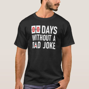 00 dagen zonder vader Joke Dad Jokes Humor T-shirt