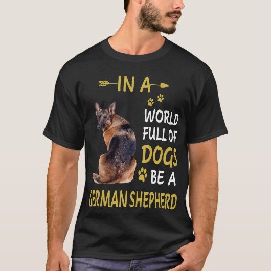 018 In een wereld vol honden wees een Duitse herde T-shirt (Voorkant)