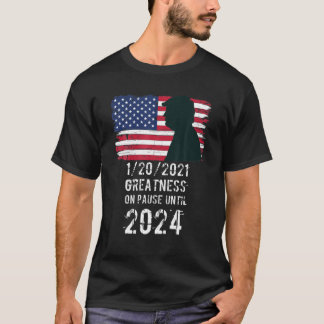 01 20 2021 Grootsheid op pauze tot 2024 Pro Trump T-shirt