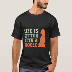 01 Het leven is beter met een Poodle-hondliefhebbe T-shirt