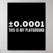 ±0.0001 This Is My Playground Machinist Engineerin Poster (Voorkant)
