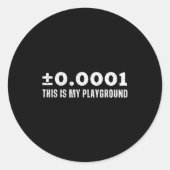 ±0.0001 This Is My Playground Machinist Engineerin Ronde Sticker (Voorkant)