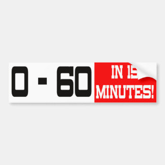 0 - 60 in 15 minuten Bumpersticker