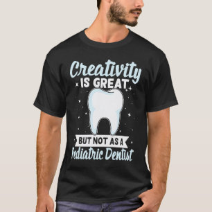 0 Creatief Is Prima Maar Niet Als Kinder Tandarts T-shirt