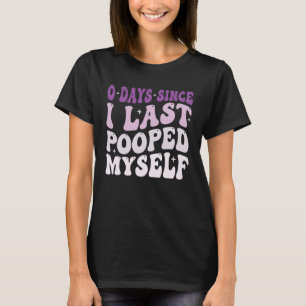 0 Dagen Sinds Ik Mezelf Voor Het Laatst Bevuilde T-shirt