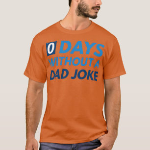 0 dagen zonder een papa grap 1 t-shirt