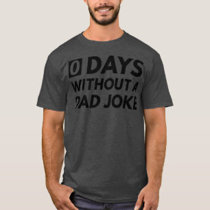 0 dagen zonder een papa grap 2 t-shirt